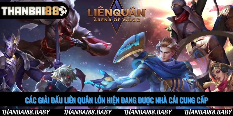 Các giải đấu liên quân lớn hiện đang được nhà cái cung cấp