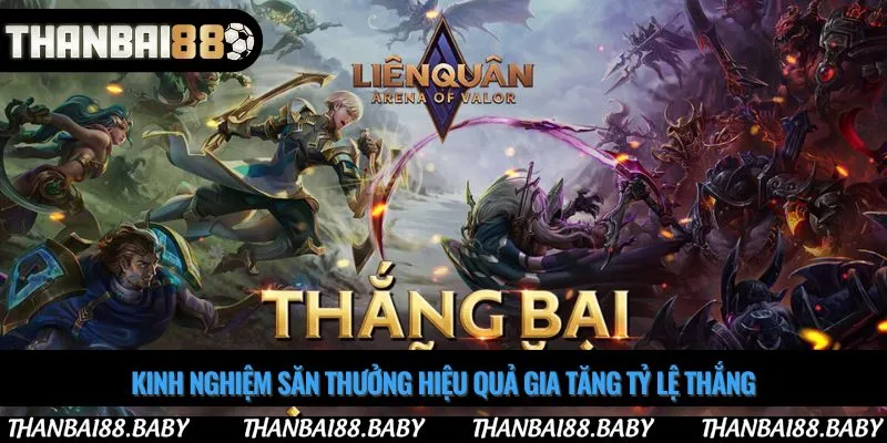 Kinh nghiệm săn thưởng hiệu quả gia tăng tỷ lệ thắng