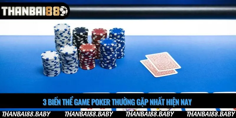 3 biến thể game poker thường gặp nhất hiện nay 