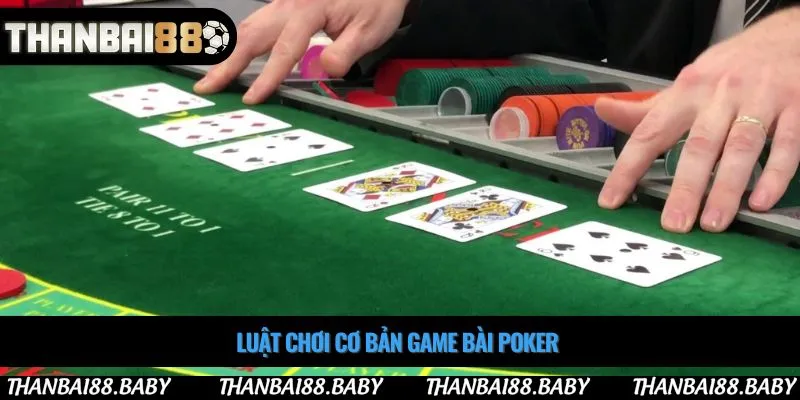Luật chơi cơ bản game bài poker 